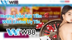 Cách Rút Tiền W88