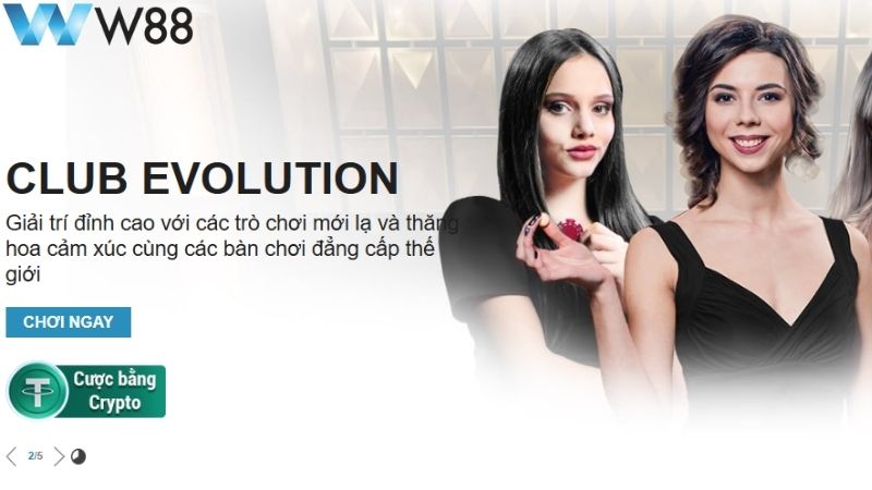 Giới thiệu sảnh cược Club Evolution W88